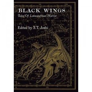 Black Wings - New Tales of Lovecraftian Horror - Vol I, II, III, IV & V