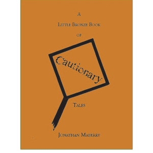 A Little Bronze Book of Cautionary Tales