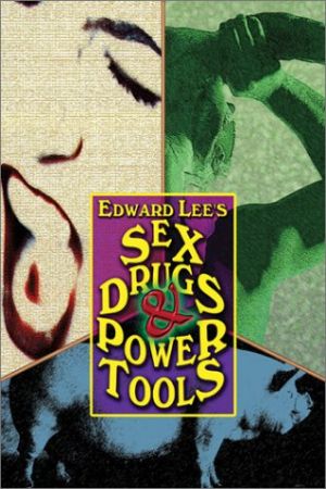 Sex Drugs & Power Tools