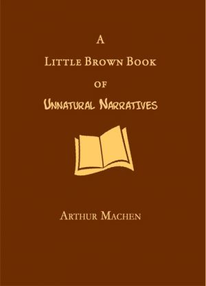 A Little Brown Book of Unnatural Narratives
