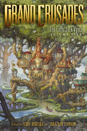 Grand Crusades: The Early Jack Vance, Volume Five