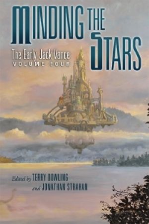 Minding the Stars: The Early Jack Vance, Volume Four